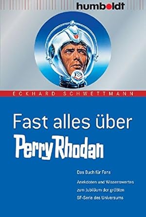 Bild des Verkufers fr Fast alles ber Perry Rhodan - das Buch fr Fans - Anekdoten und Wissenswertes zum Jubilum der grten SF-Serie des Universums. Freizeit & Hobby. zum Verkauf von Antiquariat Buchkauz