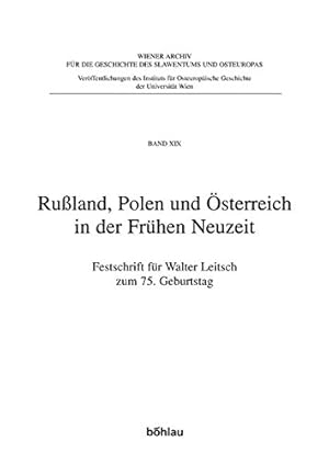 Bild des Verkufers fr Russland, Polen und sterreich in der frhen Neuzeit - Festschrift fr Walter Leitsch zum 75. Geburtstag. hrsg. von Christoph Augustynowicz . Wiener Archiv fr Geschichte des Slawentums und Osteuropas, Band 19. zum Verkauf von Antiquariat Buchkauz