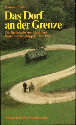 Das Dorf an der Grenze. Die Schicksale von Kärntnern beider Sprachgruppen 1920 - 1976. Filmprosa.