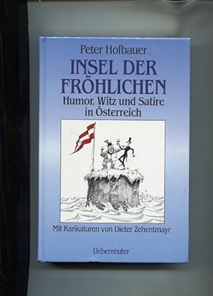 Insel der Fröhlichen - Humor, Witz und Satire in Österreich. Unter Mitarb. von Josef Sills. Mit K...
