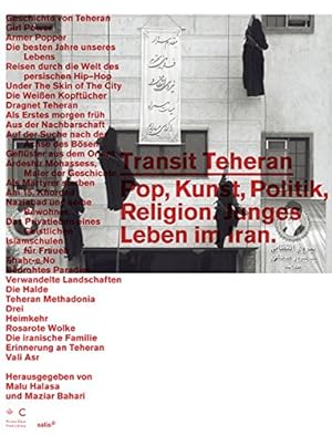 Seller image for Transit Teheran - Pop, Kunst, Politik, Religion ; junges Leben im Iran. for sale by Antiquariat Buchkauz