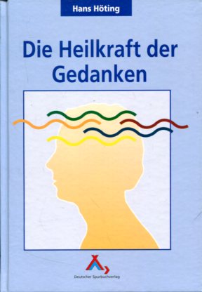 Seller image for Die Heilkraft der Gedanken. for sale by Antiquariat Buchkauz