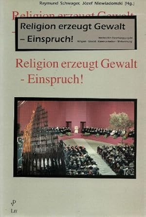 Seller image for Religion erzeugt Gewalt - Einspruch! : Innsbrucker Forschungsprojekt "Religion - Gewalt - Kommunikation - Weltordnung". Beitrge zur mimetischen Theorie Band 15. for sale by Antiquariat Buchkauz