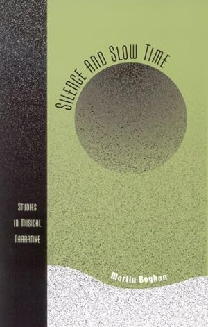 Image du vendeur pour Silence and Slow Time : Studies in Musical Narrative mis en vente par GreatBookPricesUK