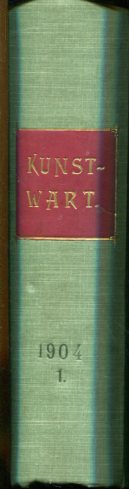 Der Kunstwart - 1904/1. - Halbmonatsschau für Ausdruckskultur auf allen Lebensgebieten - 17. Jahr...