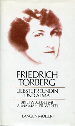 Imagen del vendedor de Liebste Freundin und Alma - Briefwechsel mit Alma Mahler-Werfel. Nebst einigen Briefen an Franz Werfel, erg. durch 2 Aufstze Friedrich Torbergs im Anh. u.e. Vorw. von David Axmann. a la venta por Antiquariat Buchkauz