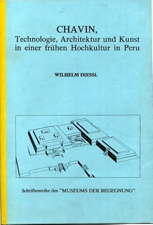 Chavin - Technologie, Architektur und Kunst in einer frühen Hochkultur in Peru. Schriftenreihe de...