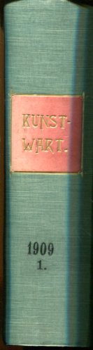 Der Kunstwart - 1909/1. - Halbmonatsschau für Ausdruckskultur auf allen Lebensgebieten - 22. Jahr...