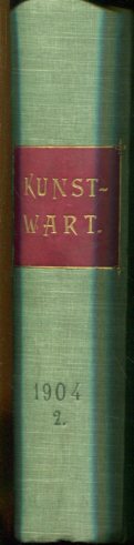 Der Kunstwart - 1904/2. - Halbmonatsschau für Ausdruckskultur auf allen Lebensgebieten 17. Jahrga...