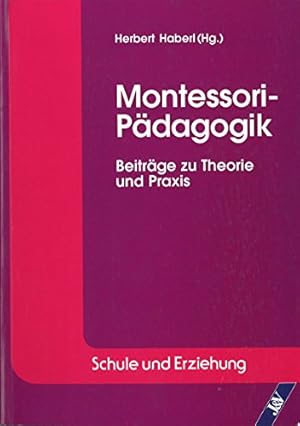 Montessori-Pädagogik - Beiträge zu Theorie und Praxis Schule und Erziehung.