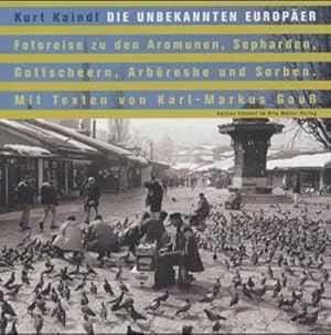 Imagen del vendedor de Kurt Kaindl - Die unbekannten Europer - Fotoreise zu den Aromunen, Sepharden, Gottscheern, Arbereshe und Sorben. erscheint anllich einer Ausstellung im Salzburger Museum Carolino Augusteum vom 18. Oktober 2002 bis 6. Jnner 2003, Edition Fotohof Band 23. a la venta por Antiquariat Buchkauz