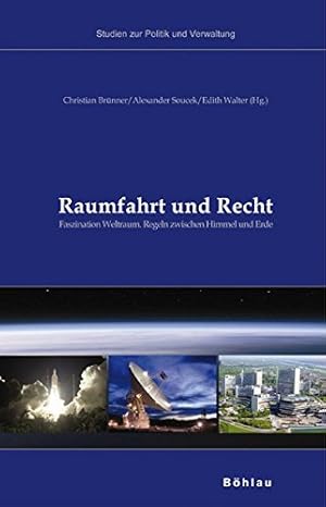 Bild des Verkufers fr Raumfahrt und Recht - Faszination Weltraum - Regeln zwischen Himmel und Erde. Studien zu Politik und Verwaltung Band 89. zum Verkauf von Antiquariat Buchkauz