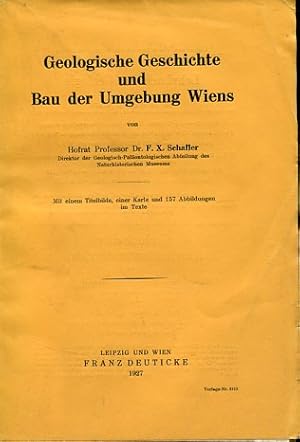 Bild des Verkufers fr Geologische Geschichte und Bau der Umgebung Wiens. zum Verkauf von Antiquariat Buchkauz