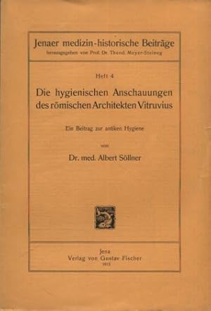 Die hygienischen Anschauungen des römischen Architekten Vitruvius. Ein Beitrag zur antiken Hygeni...