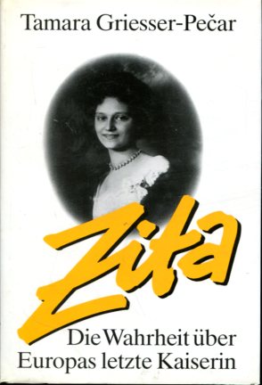 Seller image for Zita. Die Wahrheit ber Europas letzte Kaiserin. for sale by Antiquariat Buchkauz