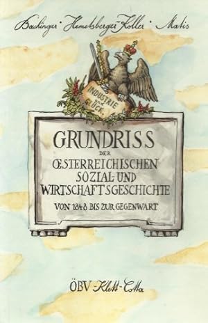 Bild des Verkufers fr Grundriss der sterreichischen Sozial- und Wirtschaftsgeschichte von 1848 bis zur Gegenwart. zum Verkauf von Antiquariat Buchkauz