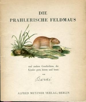 Bild des Verkufers fr Die prahlerische Feldmaus und andere Geschichten, die Kinder gern hren und lesen. zum Verkauf von Antiquariat Buchkauz