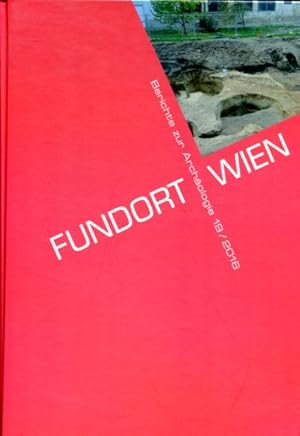 Fundort Wien - Berichte zur Archäologie 19/2016.