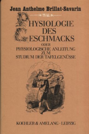 Seller image for Physiologie des Geschmacks oder Physiologische Anleitung zum Studium der Tafelgensse, for sale by Antiquariat Buchkauz
