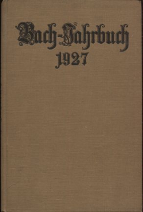 Bach-Jahrbuch, 24. Jahrgang 1927. Im Auftrage der Neuen Bachgesellschaft.