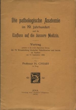 Die pathologische Anatomie im 19. Jahrhundert und ihr Einfluss auf die äussere Medizin. Vortrag z...