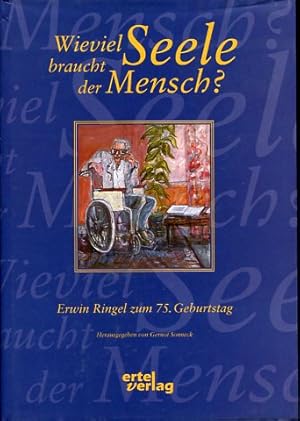 Bild des Verkufers fr Wieviel Seele braucht der Mensch ? - Erwin Ringel zum 75. Geburtstag. Schriftenreihe des Erwin-Ringel-Institutes. zum Verkauf von Antiquariat Buchkauz