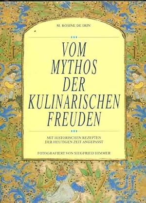 Seller image for Vom Mythos der kulinarischen Freuden - mit historischen Rezepten der heutigen Zeit angepasst. for sale by Antiquariat Buchkauz