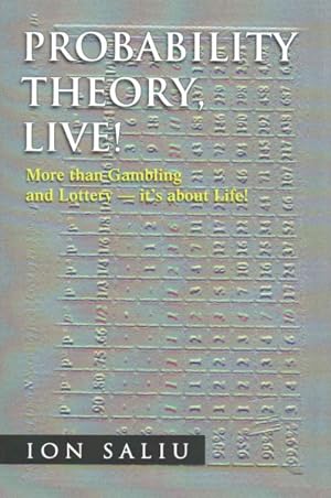 Seller image for Probability Theory, Live! : More Than Gambling and Lottery - It's About Life! for sale by GreatBookPricesUK
