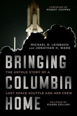 Immagine del venditore per Bringing Columbia Home : The Untold Story of a Lost Space Shuttle and Her Crew venduto da GreatBookPricesUK
