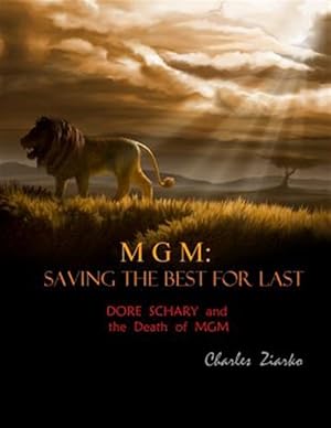 Immagine del venditore per Mgm : Saving the Best for Last: Dore Schary and the Death of Mgm venduto da GreatBookPricesUK