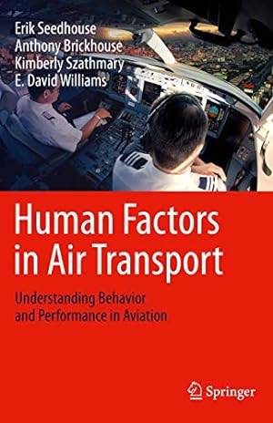 Seller image for Human Factors in Air Transport: Understanding Behavior and Performance in Aviation by Seedhouse, Erik, Brickhouse, Anthony, Szathmary, Kimberly, Williams, E. David [Hardcover ] for sale by booksXpress