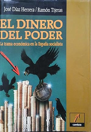 Imagen del vendedor de El dinero del poder: La trama econo?mica en la Espan?a socialista (Spanish Edition) a la venta por Green Libros