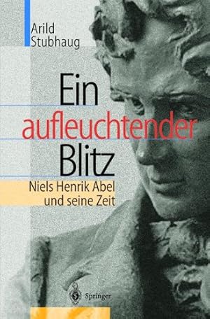 Seller image for Ein aufleuchtender Blitz: Niels Henrik Abel und seine Zeit (German Edition) by Stubhaug, Arild [Paperback ] for sale by booksXpress