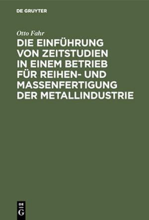Seller image for Die Einf ¼hrung von Zeitstudien in einem Betrieb f ¼r Reihen- und Massenfertigung der Metallindustrie (German Edition) [Hardcover ] for sale by booksXpress