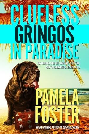 Bild des Verkufers fr Clueless Gringos in Paradise: Adventures with My Husband, his PTSD, and Two Enormous Service Dogs [Hardcover ] zum Verkauf von booksXpress