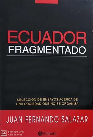 Seller image for Ecuador fragmentado: Seleccio?n de ensayos acerca de una sociedad que no se organiza (Spanish Edition) for sale by Green Libros