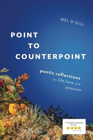 Seller image for Point to Counterpoint: poetic reflections on life, love and passion [Soft Cover ] for sale by booksXpress