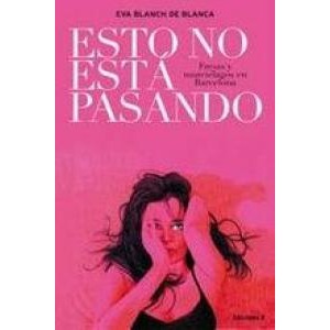 Imagen del vendedor de ESTO NO ESTA PASANDO: Una desenfadada e incisiva mirada a Barcelona y sus mujeres (Ediciones B) (Spanish Edition) a la venta por Green Libros