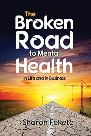 Seller image for The Broken Road to Mental Health: In Life and in Business [Soft Cover ] for sale by booksXpress