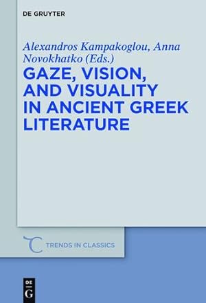 Seller image for Gaze, Vision, and Visuality in Ancient Greek Literature (Trends in Classics - Supplementary Volumes) by Novokhatko, Anna / Kampakoglou, Alexandros [Hardcover ] for sale by booksXpress