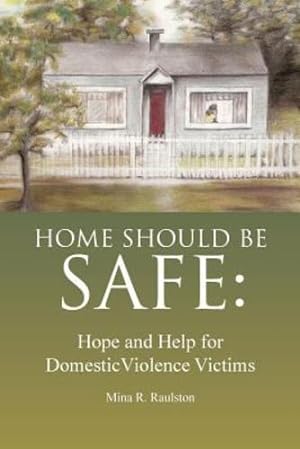 Seller image for Home Should Be Safe: Hope and Help for Domestic Violence Victims by Raulston, Mina R [Paperback ] for sale by booksXpress