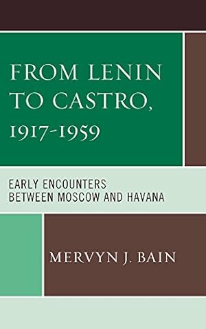 Image du vendeur pour From Lenin to Castro, 19171959: Early Encounters between Moscow and Havana [Soft Cover ] mis en vente par booksXpress