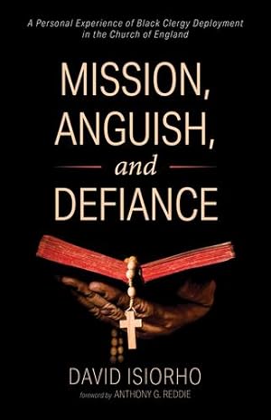 Seller image for Mission, Anguish, and Defiance: A Personal Experience of Black Clergy Deployment in the Church of England by Isiorho, David [Paperback ] for sale by booksXpress