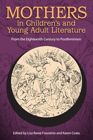 Image du vendeur pour Mothers in Children's and Young Adult Literature: From the Eighteenth Century to Postfeminism (Children's Literature Association Series) [Soft Cover ] mis en vente par booksXpress