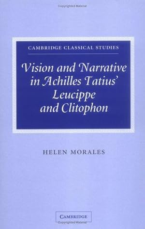 Seller image for Vision and Narrative in Achilles Tatius' Leucippe and Clitophon (Cambridge Classical Studies) by Morales, Helen [Hardcover ] for sale by booksXpress