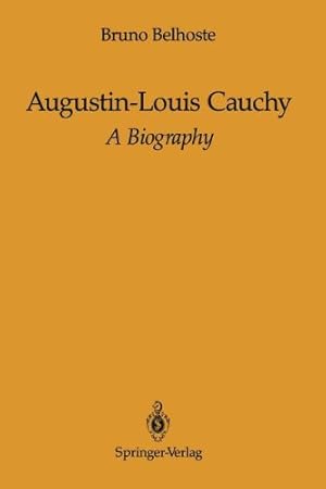Imagen del vendedor de Augustin-Louis Cauchy: A Biography by Belhoste, Bruno [Paperback ] a la venta por booksXpress