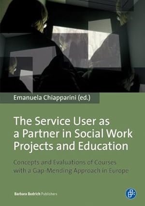 Seller image for The Service User as a Partner in Social Work Projects and Education: Concepts and Evaluations of Courses with a Gap-Mending Approach in Europe [Paperback ] for sale by booksXpress