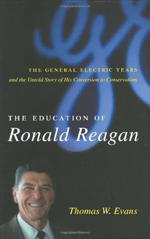 Immagine del venditore per The Education of Ronald Reagan: The General Electric Years and the Untold Story of his Conversion to Conservatism by Evans, Thomas [Hardcover ] venduto da booksXpress