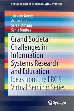 Bild des Verkufers fr Grand Societal Challenges in Information Systems Research and Education: Ideas from the ERCIS Virtual Seminar Series (SpringerBriefs in Information Systems) by vom Brocke, Jan, Stein, Armin, Hofmann, Sara, Tumbas, Sanja [Paperback ] zum Verkauf von booksXpress