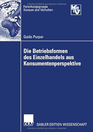 Seller image for Die Betriebsformen des Einzelhandels aus Konsumentenperspektive (Forschungsgruppe Konsum und Verhalten) (German Edition) by Purper, Guido [Paperback ] for sale by booksXpress